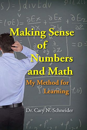 Making Sense of Numbers and Math: My Method for Learning
