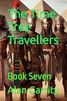 The Time Tree Travellers: Book Seven B0F5WCHHY9 Book Cover