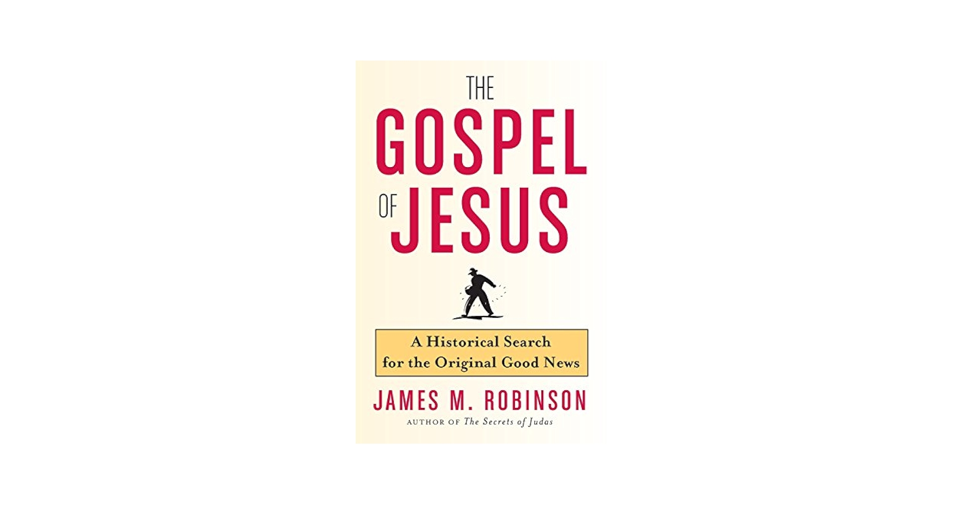 The Gospel of Jesus: A Historical Search for the Original