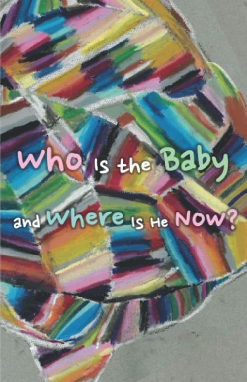 Who Is the Baby and Where Is He Now? (Cow Tipping Press)