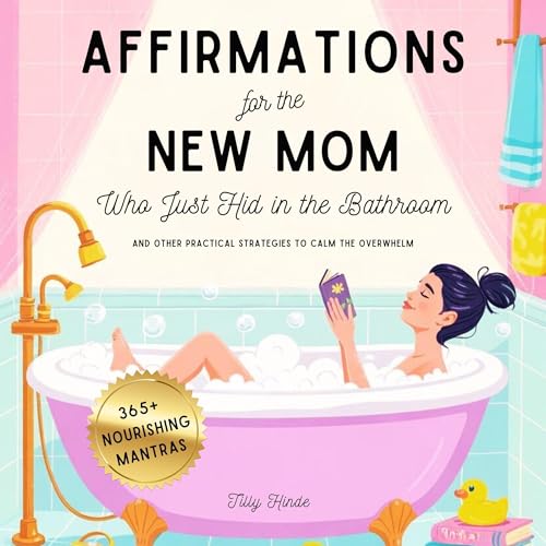 Affirmations for the New Mom Who Just Hid in the Bathroom by Tilly Hinde episode artwork