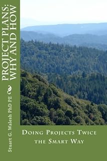 Project Plans: Why and How: Doing Projects Twice the Smart Way