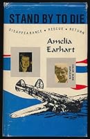 Stand by to die: The disappearance, rescue, and return of Amelia Earhart 0935125019 Book Cover
