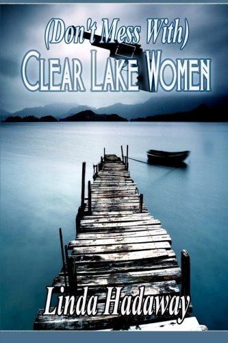 (Don't Mess With) Clear Lake Women