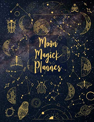 Moon Magick Planner: Dateless Monthly Lunar Phases Ritual Journal | New Moon and Full Moon Spiritual Practice Guide with Prompts | Space for planning ... and recording thoughts, intentions and notes
