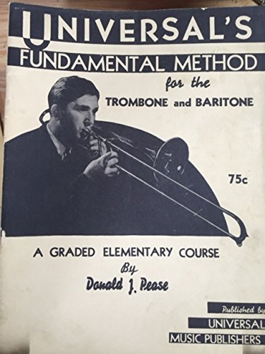 Universal's Fundamental Method for the Trombone and Baritone: unknown ...
