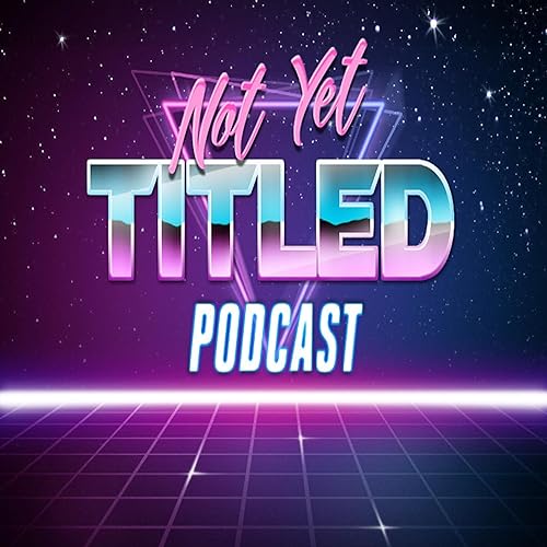 NOT YET TITLED PODCAST cover art
