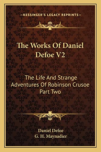 The Works Of Daniel Defoe V2: The Life And Strange Adventures Of Robinson Crusoe Part Two
