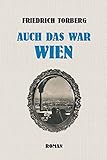 Auch das war Wien (REVISITED) - Friedrich Torberg