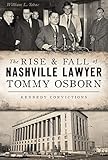 The Rise & Fall of Nashville Lawyer Tommy Osborn: Kennedy Convictions (True Crime)