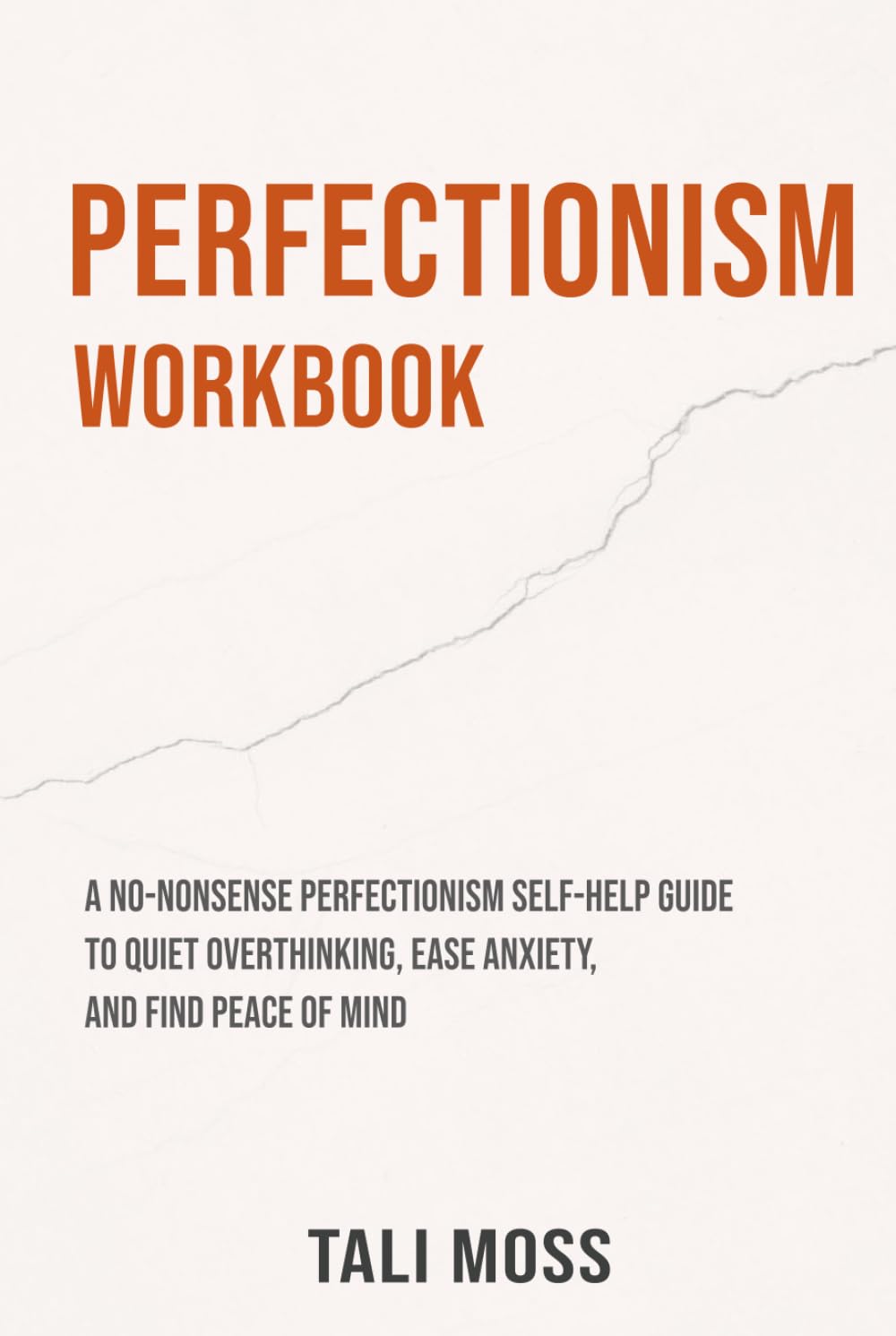 Perfectionism Workbook: A No-Nonsense Perfectionism Self-Help Guide to Quiet Overthinking, Ease Anxiety, and Find Peace of Mind (Your No-Nonsense Guide)