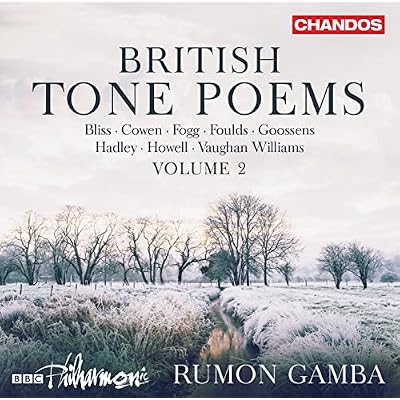 British Tone Poems, Vol. 2 - Bliss, Cowen, Fogg, Foulds, Goossens, Hadley, Howell, Vaughan Williams