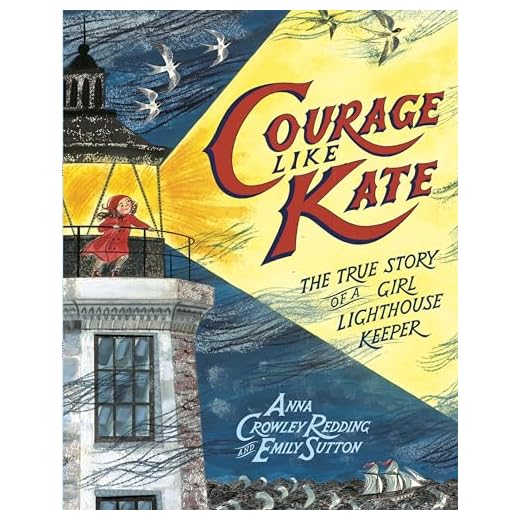 Courage Like Kate: The True Story of a Girl Lighthouse Keeper