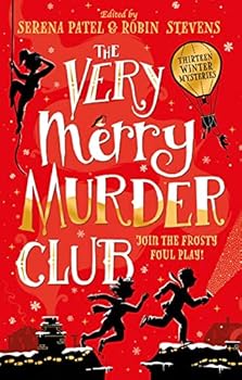 Hardcover The Very Merry Murder Club: A wintery collection of new mystery fiction edited by Serena Patel and Robin Stevens Book