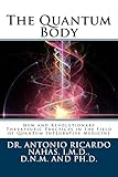The Quantum Body: New and Revolutionary Therapeutic Practices in the Field of Quantum Integrative Medicine