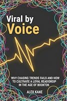 Viral by Voice: How Any Author Trades Trend-Chasing for a Loyal Readership B0H7RNWQ2D Book Cover