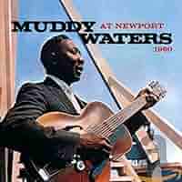 Muddy Waters - Muddy Waters At Newport 1960 - Amazon.com Music