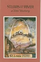 St. Louis and the River: A "Lite" History 0961574410 Book Cover