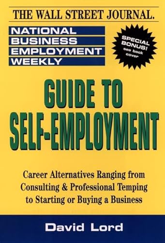 Nbew nbew guide to self-employment: a round-up of career alternatives ranging from consulting & professional temping to starting or buying a business ..