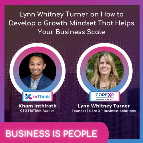 Lynn Whitney Turner on How to Develop a Growth Mindset That Helps Your Business Scale