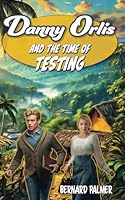 Danny Orlis and the Time of Testing 1622459962 Book Cover