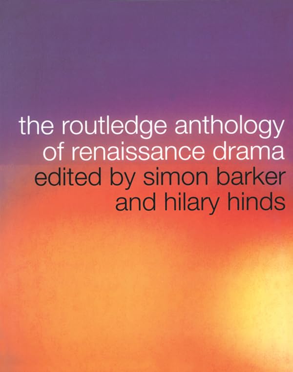 The Routledge Anthology of Renaissance Drama      1st Edition, Kindle Edition
