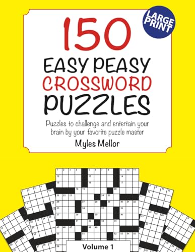 150 Easy Peasy Crossword Puzzles: Puzzles to challenge and entertain your brain by your favorite puzzle master, Myles Mellor (Easy Peasy Crossword Books)