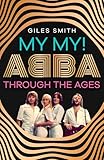  My My!: ABBA Through the Ages
