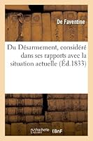 Du Da(c)Sarmement, Consida(c)Ra(c) Dans Ses Rapports Avec La Situation Actuelle Et Relative Des Divers: A0/00tats de L'Europe 2011739721 Book Cover