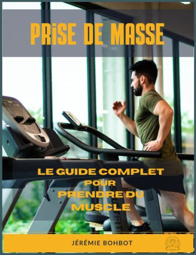 Prise de masse : Le guide complet pour prendre du muscle