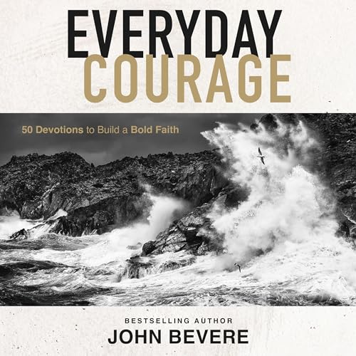 Everyday Courage by John Bevere episode artwork