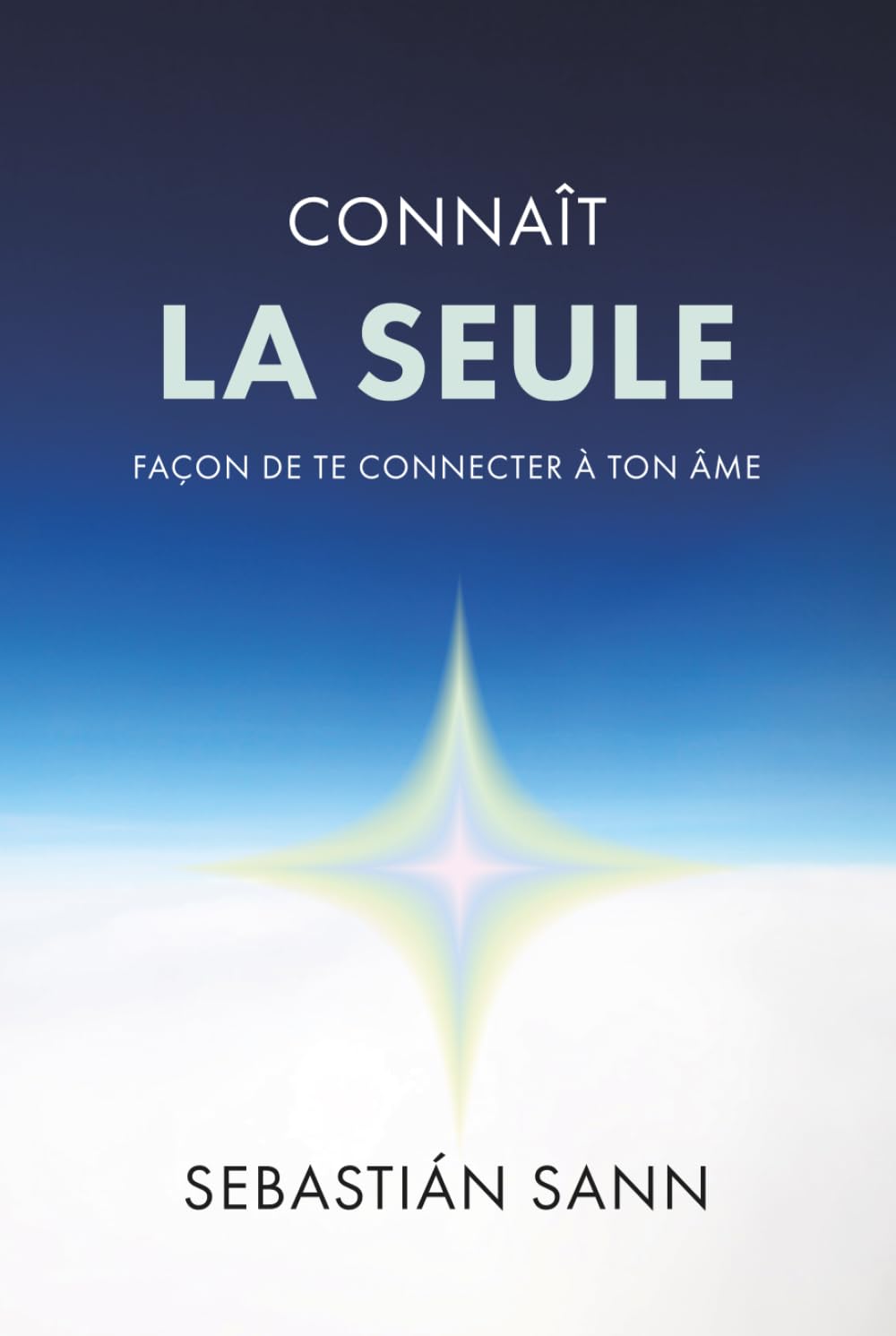 CONNAÎT LA SEULE FAÇON DE TE CONNECTER À TON ÂME