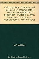 Child Psychiatry: Treatment and Research: Proceedings of the Tenth Annual Symposium September 29-October 1 1976 Texas Research Institute of menta 0876301499 Book Cover