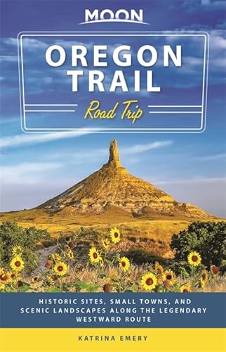 Moon Oregon Trail Road Trip: Historic Sites, Small Towns, And Scenic Landscapes Along The Legendary Westward Route (Travel Guide) #TOP7
