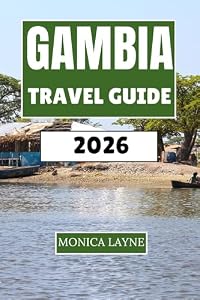 Gambia Travel Guide 2026: Discover West Africa's Smiling Coast Culture, Wildlife, and Coastal Adventures