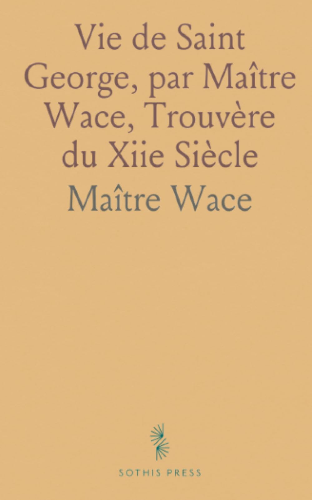 Vie de Saint George, par Maître Wace, Trouvère du Xiie Siècle