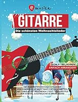 Die schönsten Weihnachtslieder für Gitarre einfach arrangiert - Von Kinderleicht bis etwas Fortgeschritten - Mit Tabulatur, Akkorden, Text, ... leicht Fortgeschrittene 1708362177 Book Cover
