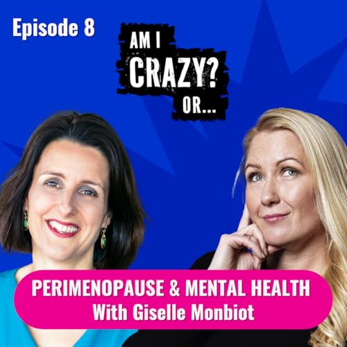 Perimenopause & Mental Health - With Giselle Monbiot