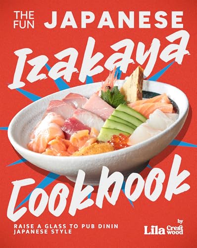 The Fun Japanese Izakaya Cookbook: Raise a Glass to Pub Dining Japanese Style