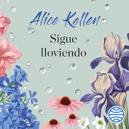 Sigue lloviendo Audiolivro Por Alice Kellen capa
