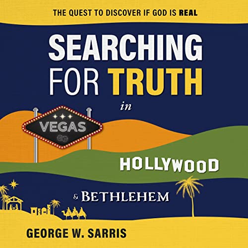 Searching for Truth in Vegas, Hollywood &amp;amp; Bethlehem by George W. Sarris episode artwork