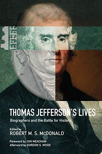 Amazon Com Thomas Jefferson S Lives Biographers And The Battle For History Jeffersonian America Ebook Mcdonald Robert M S Kindle Store