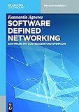 Software Defined Networking: SDN-Praxis mit Controllern und OpenFlow (De Gruyter Praxishandbuch)