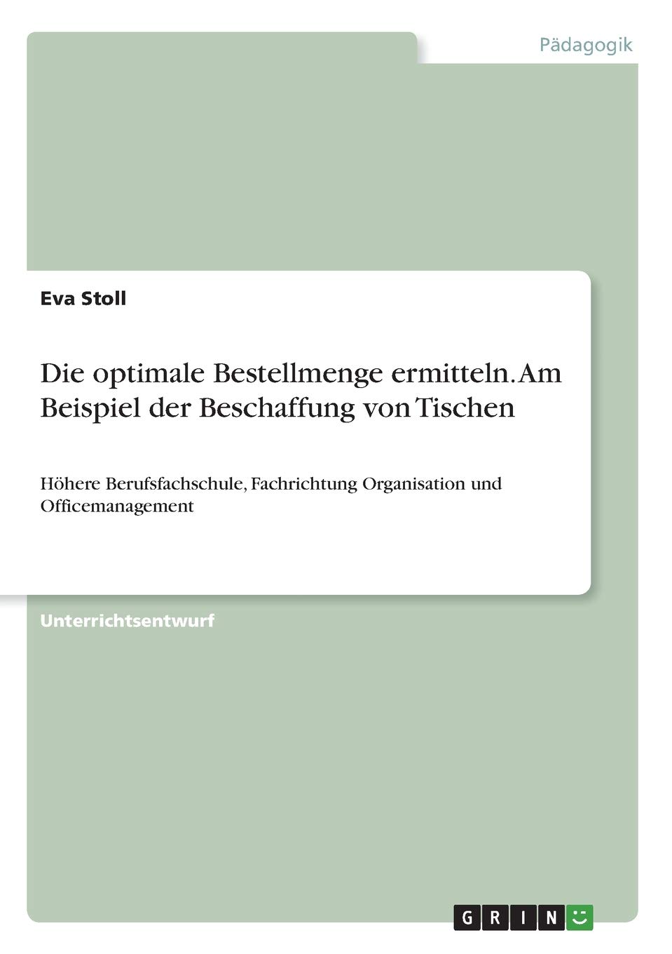 Die optimale Bestellmenge ermitteln. Am Beispiel der Beschaffung von Tischen: Höhere Berufsfachschule, Fachrichtung Organisation und Officemanagement
