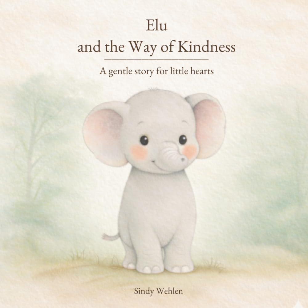 Elu and the Way of Kindness: A Gentle Picture Book About Friendship, Feelings, and Welcoming Others