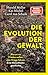 Die Evolution der Gewalt: Warum wir Frieden wollen, aber Kriege führen. Eine Menschheitsgeschichte | Krieg, Mord und Totschlag: Ein Biologe, ein ... die Evolution menschlicher Gewalt.