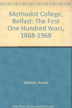 Hardcover Methodist College, Belfast: The First One Hundred Years, 1868-1968 Book