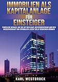 Immobilien als Kapitalanlage für Einsteiger: Finden Sie heraus, wie Sie mit dem Kauf, der Renovierung und dem Wiederverkauf von Immobilien leicht Geld verdienen Können