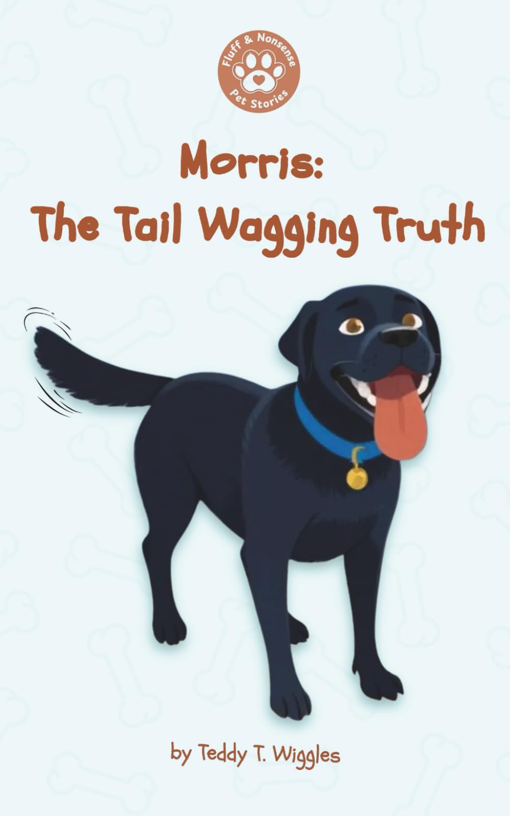 Morris: The Tail Wagging Truth: A Heartwarming, Dog Adventure, Chapter Book for Kids about Honesty, Friendship, and Family (Fluff & Nonsense)