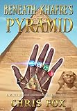Beneath Khafre's Pyramid: A Mitch Dinkle Archaeological Thriller (Heir to Atlantis Book 2)